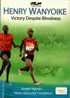 Henry Wanyoike:  Victory Despite Blindness Henry Wanyoike and Joseph Ngunjiri.